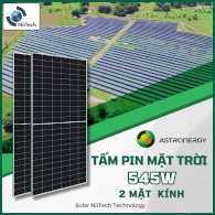 Pin Năng Lượng Mặt Trời Chint - Astronergy Solar 545WP – 2 Mặt Kính (P - Type)