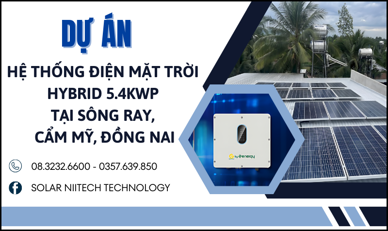 Niitech Technology - Hoàn Thiện Lắp Đặt Hệ Thống Điện Mặt Trời Hybrid 5.4kWp tại Sông Ray, Cầm Mỹ, Đồng Nai.