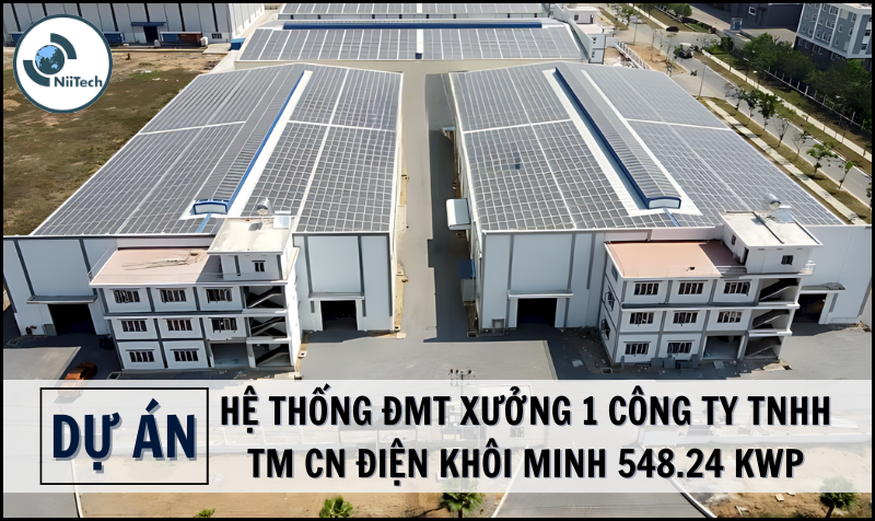 TƯ VẤN, THIẾT KẾ, THI CÔNG HỆ THỐNG ĐMT XƯỞNG 1 CÔNG TY TNHH TM CN ĐIỆN KHÔI MINH 548.24 Kwp