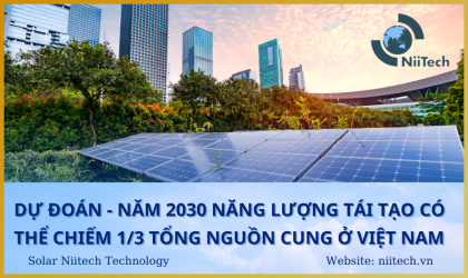 DỰ ĐOÁN - NĂM 2030 NĂNG LƯỢNG TÁI TẠO CÓ THỂ CHIẾM 1/3 TỔNG NGUỒN CUNG Ở VIỆT NAM 