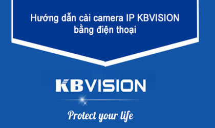 Hướng dẫn cài đặt và sử dụng ứng dụng xem camera KBVIEW Plus mới