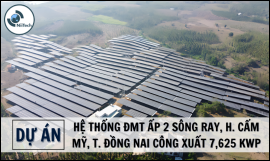 HỆ THỐNG DMT ẤP 2 SÔNG RAY H. CẨM MỸ, T. ĐỒNG NAI CÔNG XUẤT 7,625 Kwp