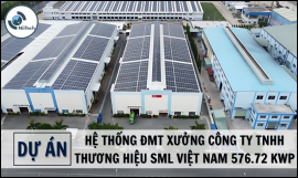 HỆ THỐNG ĐMT XƯỞNG CÔNG  TY TNHH THƯƠNG HIỆU SML VIỆT NAM  576.72 Kwp