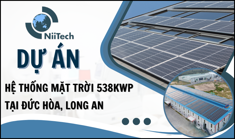 Niitech - Đối Tác Tin Cậy Trong Thi Công Hệ Thống Mặt Trời 538kWp Tại Đức Hòa, Long An